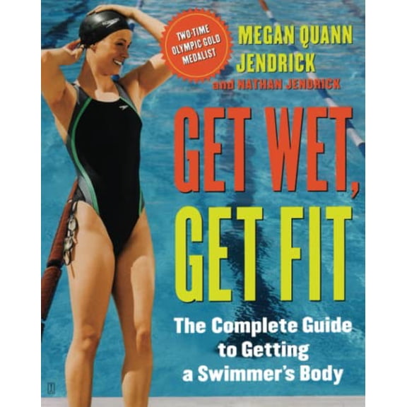 Pre-Owned Get Wet, Get Fit: The Complete Guide to Getting a Swimmer's Body (Paperback) 1416540784 9781416540786