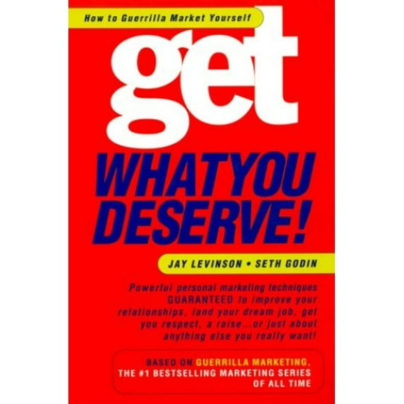 Pre-Owned Get What You Deserve!: How to Guerrilla Market Yourself Paperback