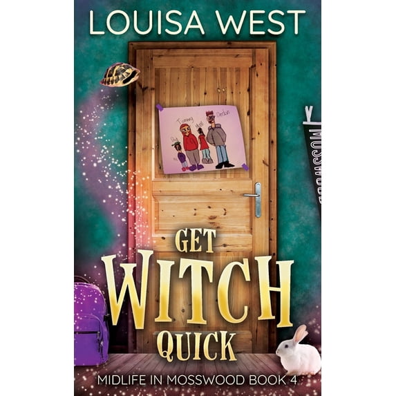 Get Witch Quick: A Paranormal Women's Fiction Romance Novel (Midlife in Mosswood #4): A Paranormal Women's Fic, (Paperback)