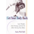 thumbnail image 1 of Pre-Owned Get Your Body Back : Lose Weight, Gain Energy, and Get Fit after Having Your Baby (Paperback) 9780312283391, 1 of 1