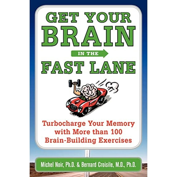 Pre-Owned Get Your Brain in the Fast Lane: Turbocharge Your Memory with More Than 100 Brain-Building Exercises (Paperback) 0071478671 9780071478670