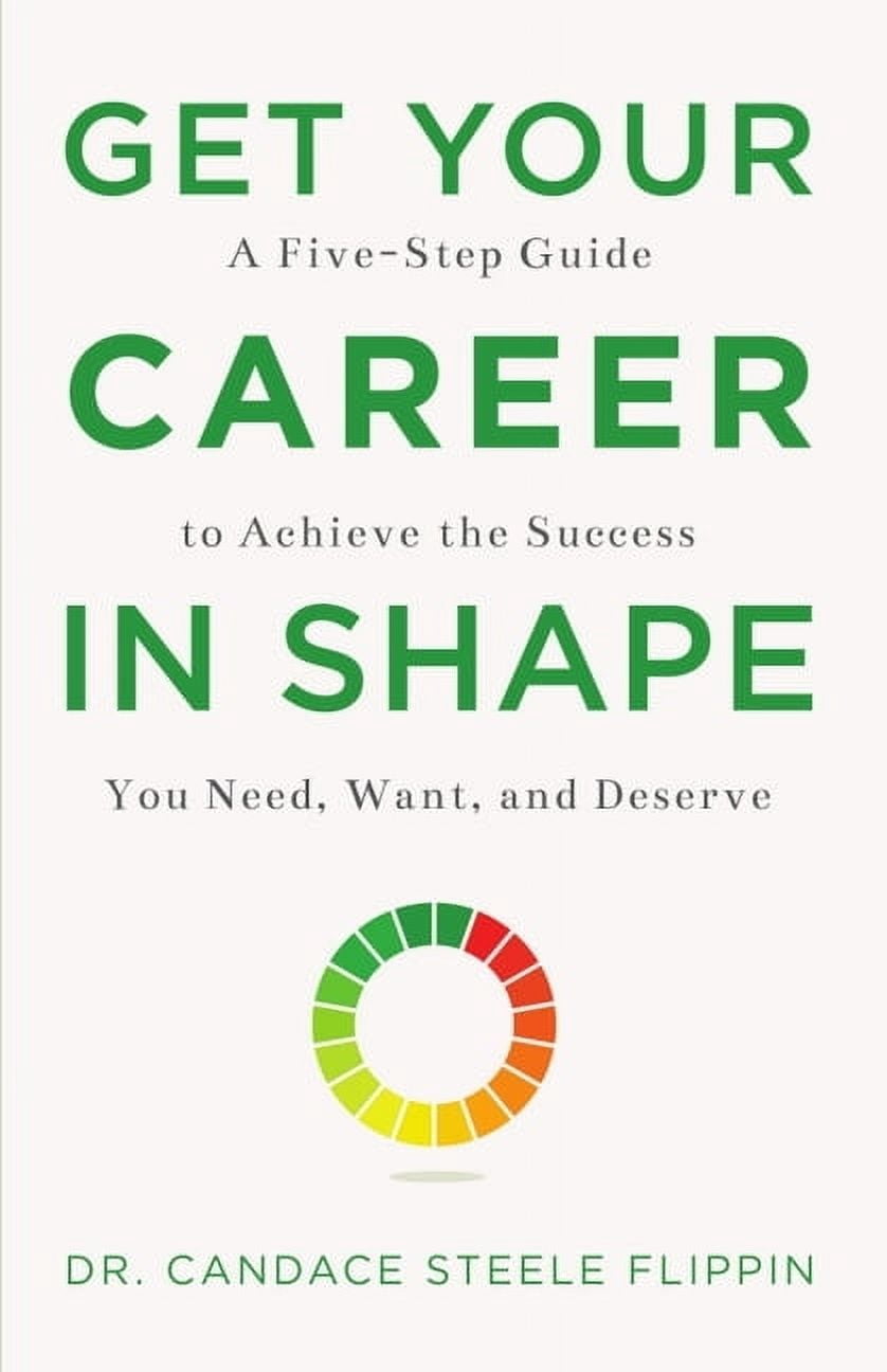 Get Your Career in Shape: A Five-Step Guide to Achieve the Success You ...