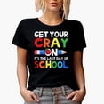 thumbnail image 1 of Get Your Cray On! It's the Last Day of School, Teacher or Student, Black T-Shirt, Small, 1 of 5