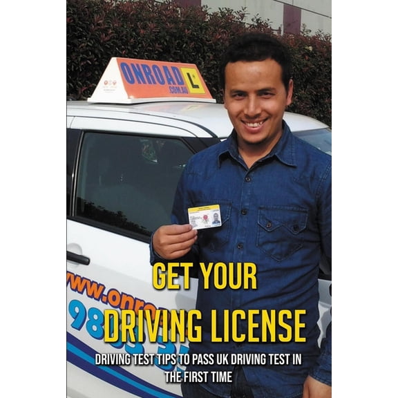 Get Your Driving License: Driving Test Tips To Pass UK Driving Test In The First Time: Uk Driving Test Questions (Paperback)