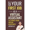 thumbnail image 1 of Get Your First Job as a Virtual Assistant: 10 Stories from Virtual Assistants (Paperback), 1 of 1