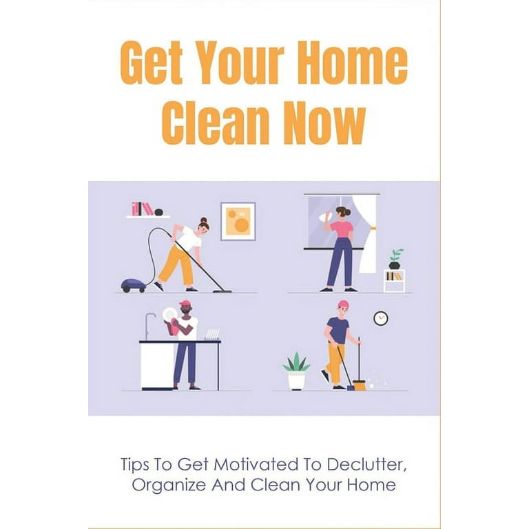 https://i5.walmartimages.com/seo/Get-Your-Home-Clean-Now-Tips-To-Get-Motivated-To-Declutter-Organize-And-Clean-Your-Home-Steps-To-Simplify-Your-House-Cleaning-Paperback-9798538276394_505ba58d-0c73-4444-917c-5e81b40b2aad.a3b2ebe12dfe910ae1f0f1cf451a4032.jpeg?odnHeight=768&odnWidth=768&odnBg=FFFFFF