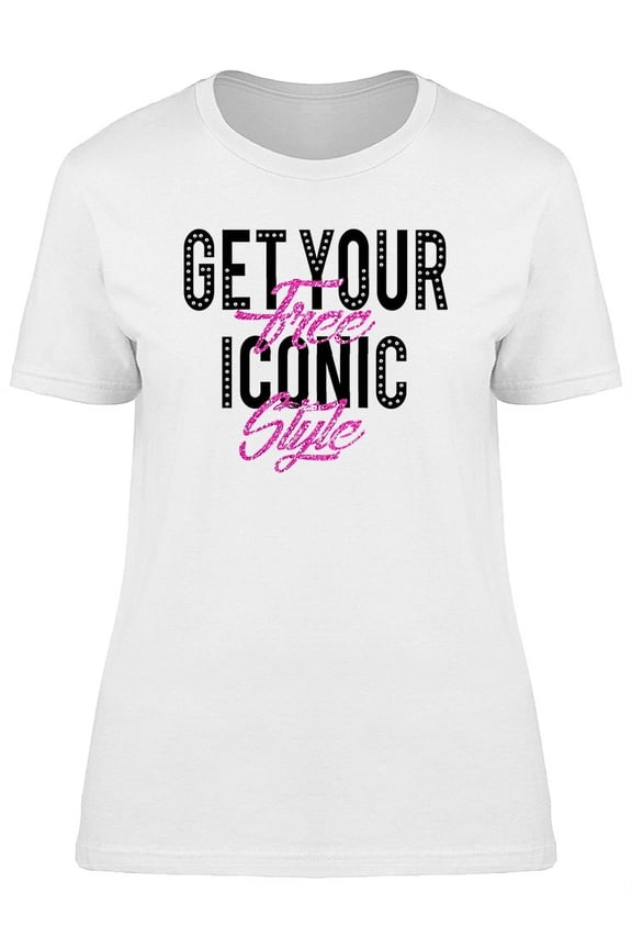 Get Your Iconic Style Phrase T-Shirt Women -Image by Shutterstock, Female Medium