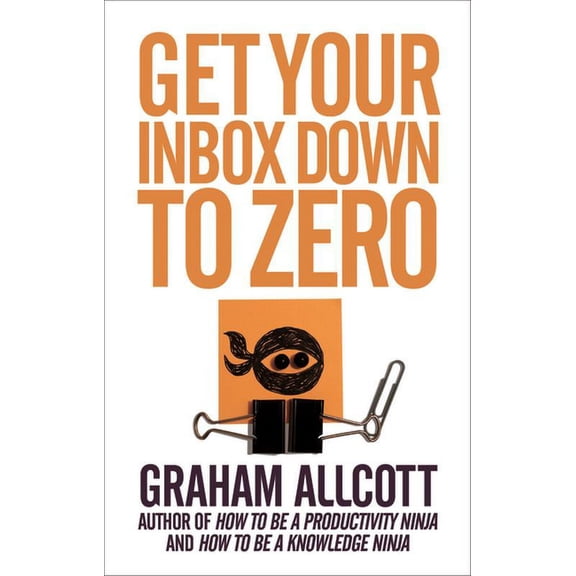 Get Your Inbox Down to Zero: From How to Be a Productivity Ninja (Paperback)