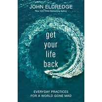 Pre-Owned Get Your Life Back: Everyday Practices for a World Gone Mad (Paperback) 1400219213 9781400219216