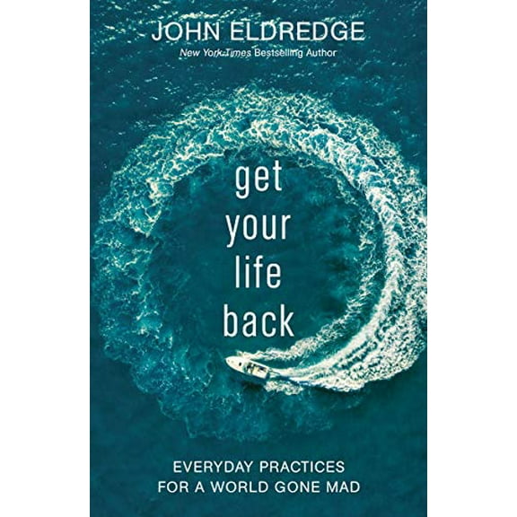 Pre-Owned Get Your Life Back: Everyday Practices for a World Gone Mad (Paperback) 1400229146 9781400229147