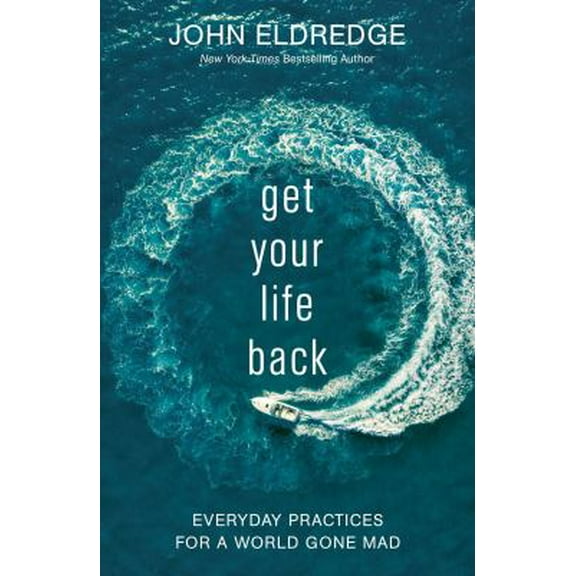 Pre-Owned Get Your Life Back: Everyday Practices for a World Gone Mad (Paperback) 1400229146 9781400229147