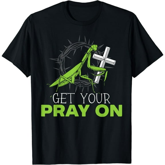 Get Your Pray On Praying Mantis Future Entomologist T-Shirt