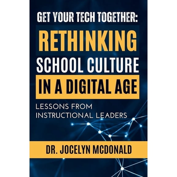 Get Your Tech Together: Rethinking School Culture in a Digital Age, (Paperback)