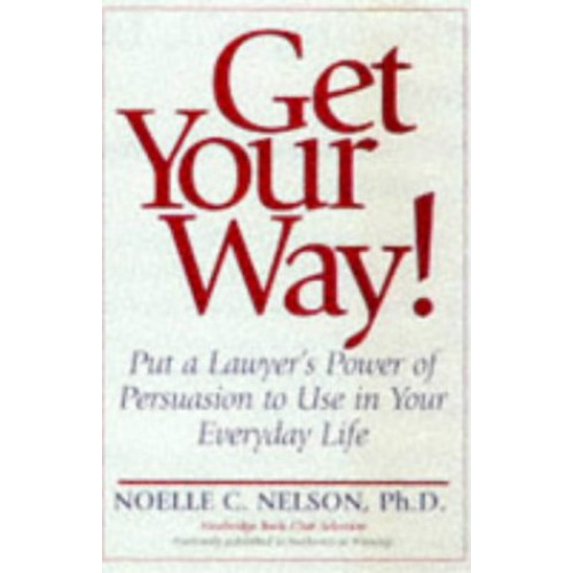Pre-Owned Get Your Way!: Put a Lawyer's Power of Persuasion to Use in Your Everyday Life Paperback