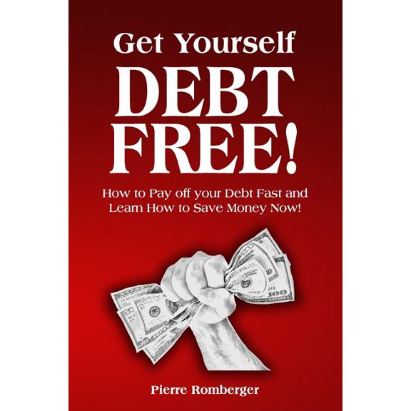 Get Yourself Debt Free : Pay Off Your Debt Fast and Learn to Save Money Now!