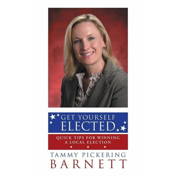 Get Yourself Elected : Quick Tips for Winning a Local Election