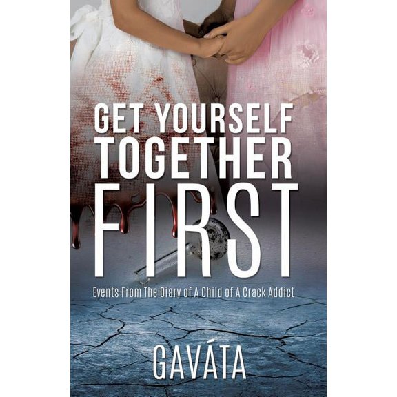 Get Yourself Together First, (Paperback)