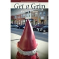 thumbnail image 1 of Pre-Owned Get a Grip: Stories (Paperback) 1680030515 9781680030518, 1 of 1