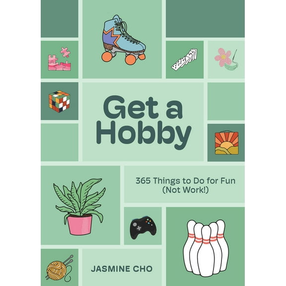 Get a Hobby: 365 Things to Do for Fun (Not Work!), (Hardcover)