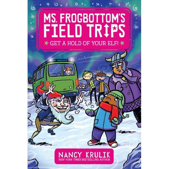 Ms. Frogbottom's Field Trips: Get a Hold of Your Elf! (Paperback)
