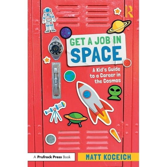 Get a Job in Space: A Kid's Guide to a Career in the Cosmos, (Paperback)