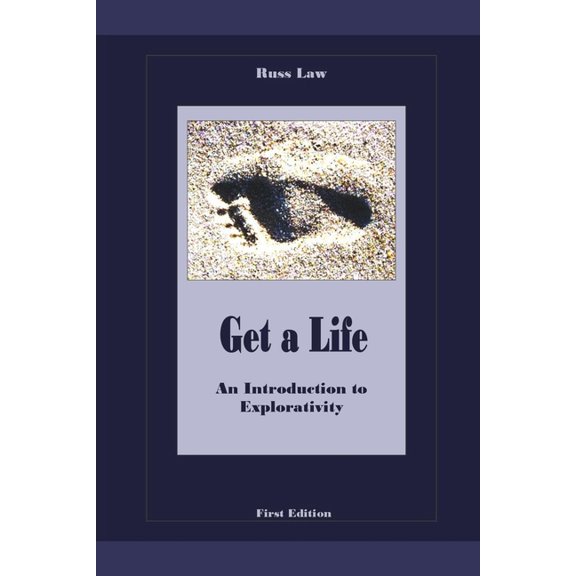 Get a Life - An Introduction to Explorativity, (Paperback)