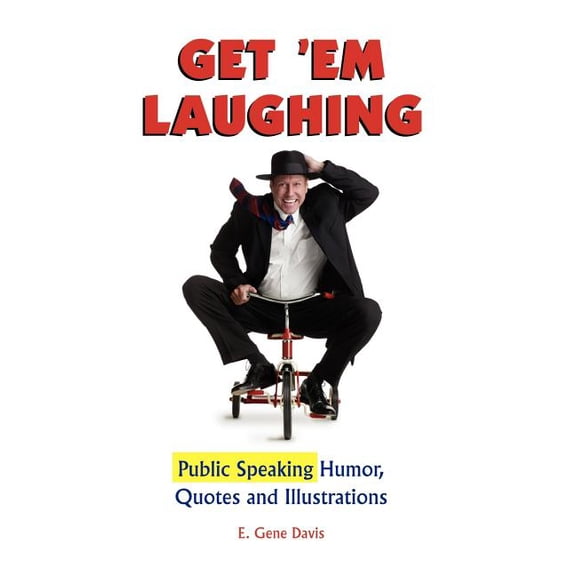 Get 'em Laughing: Public Speaking Humor, Quotes and Illustrations, (Hardcover)