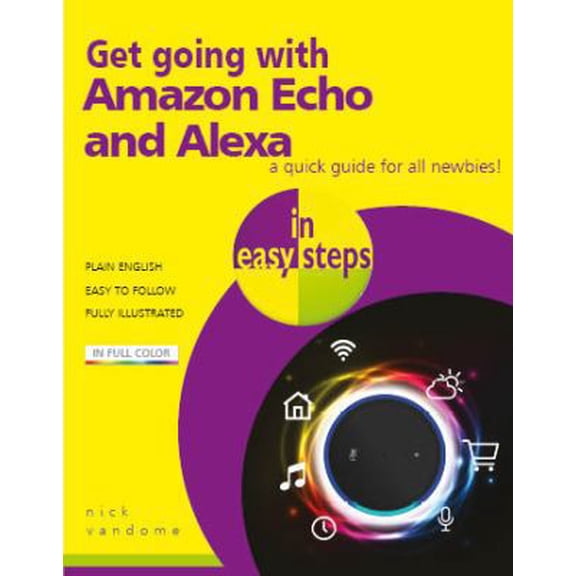 Pre-Owned Get Going with Amazon Echo and Alexa in Easy Steps (Paperback) 1840788143 9781840788143