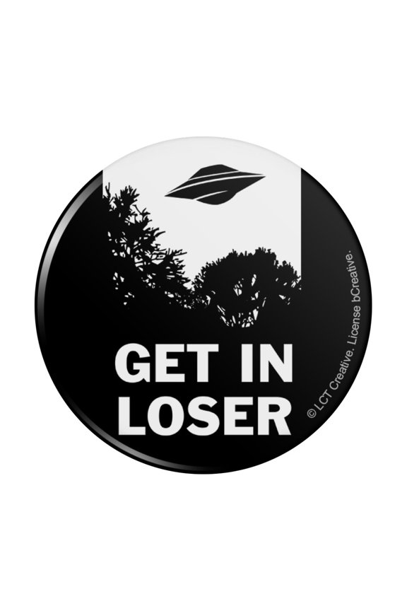 Get in Loser UFO Alien Abduction Funny Humor Pinback Button Pin
