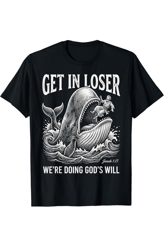 Get in Loser We're Doing God's Will Funny Christian Bible Mens T-Shirt
