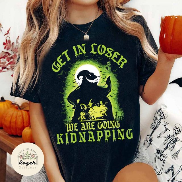 Get in Loser We're Going Kidnapping Tshirt, Oogie Boogie Bash shirt