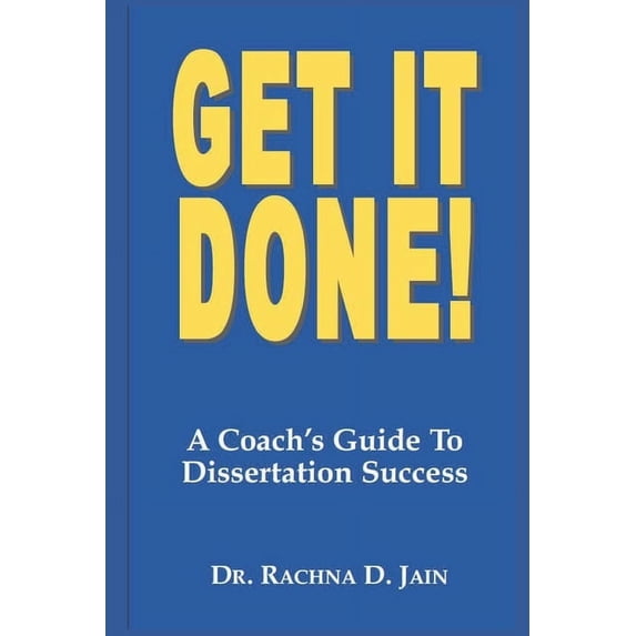 Get it Done! A Coach's Guide to Dissertation Success, (Paperback)