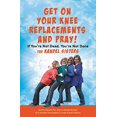 thumbnail image 1 of Pre-Owned Get on Your Knee Replacements and Pray!: If You're Not Dead, You're Not Done (Hardcover) 154601019X 9781546010197, 1 of 1