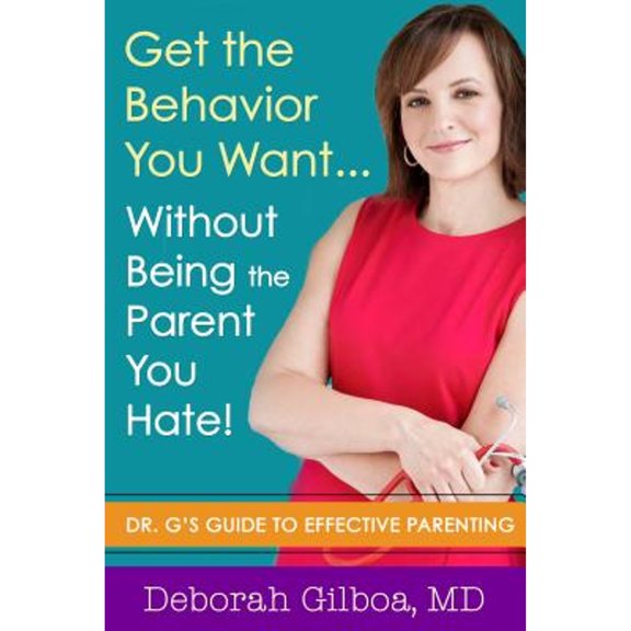 Pre-Owned Get the Behavior You Want... Without Being the Parent You Hate!: Dr. G's Guide to Effective Parenting (Paperback) 193630371X 9781936303717