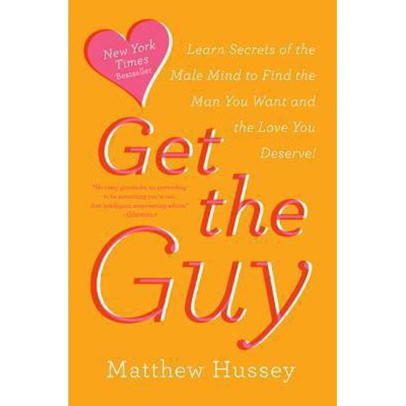 Pre-Owned Get the Guy: Learn Secrets of the Male Mind to Find the Man You Want and the Love You Deserve (Paperback) 0062241753 9780062241757