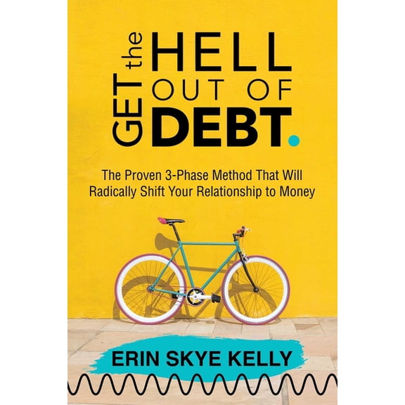 Pre-Owned Get the Hell Out of Debt : The Proven 3-Phase Method That Will Radically Shift Your Relationship to Money (Paperback)