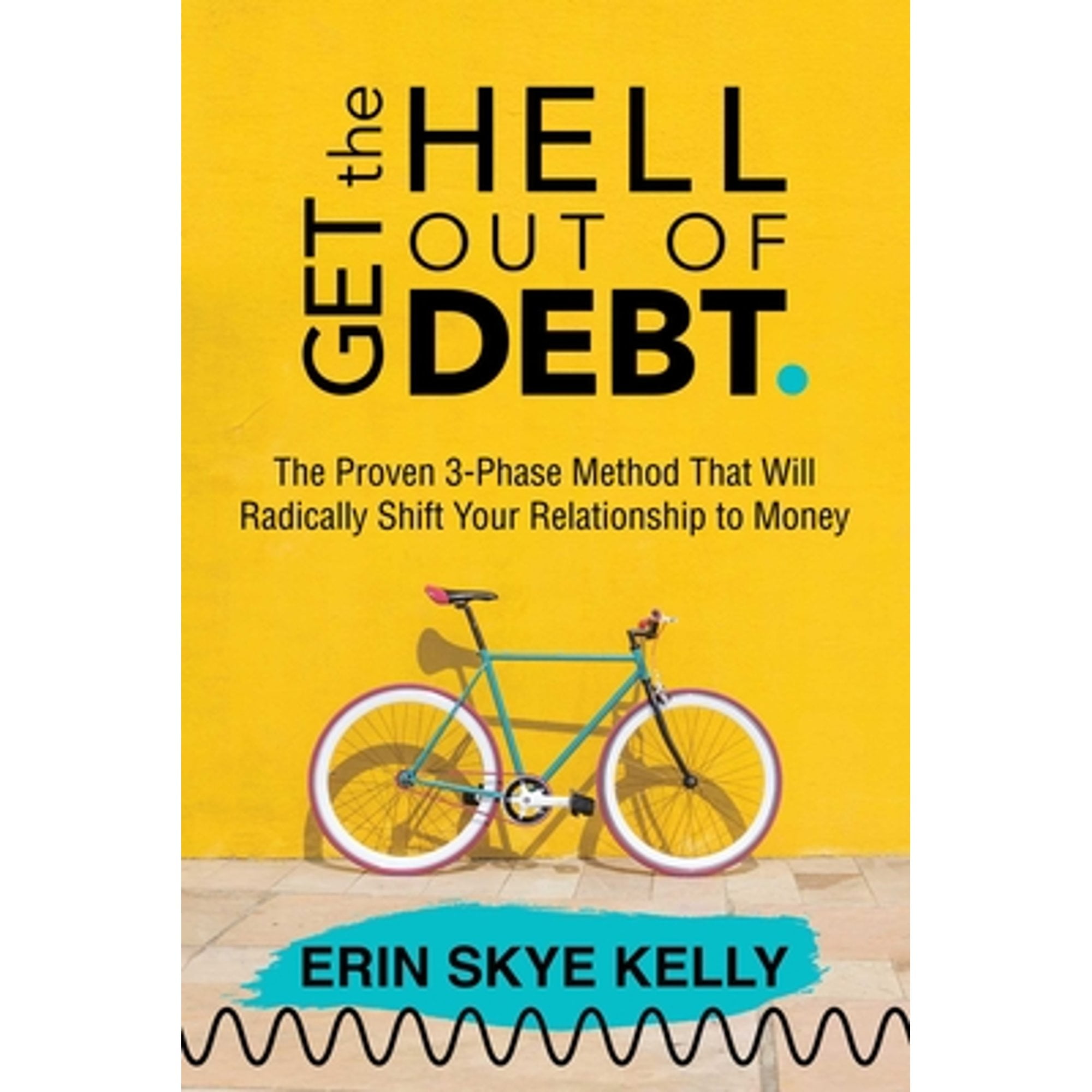 Pre-Owned Get the Hell Out of Debt : The Proven 3-Phase Method That Will Radically Shift Your Relationship to Money, Paperback by Kelly, Erin Skye, ISBN 1642939552, ISBN-13 9781642939552