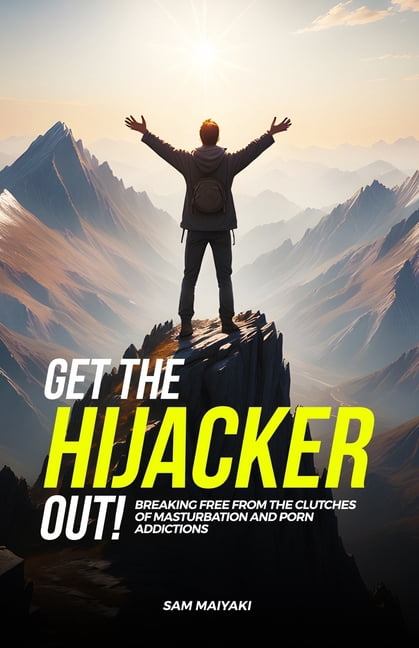 Get the Hijacker Out!: Breaking Free from the Clutches of Masturbation and Porn Addictions (Paperback)