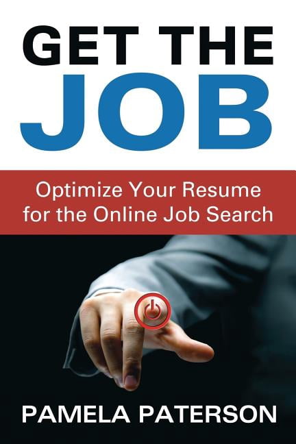 Get the Job: Optimize Your Resume for the Online Job Search (Paperback) by Pamela Paterson