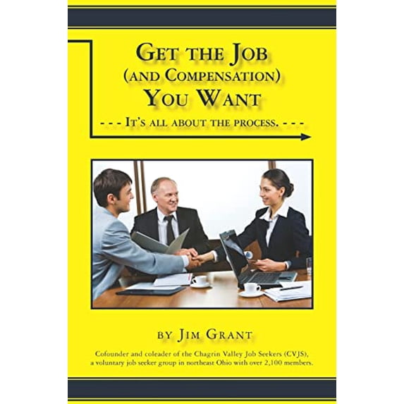 Pre-Owned Get the Job and Compensation You Want: Its All About Process Paperback Jim Grant