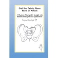 thumbnail image 1 of Get the Pelvic Floor Back in Action: A Physical Therapist's Insight into Rehabilitating Pelvic Dysfunction, (Paperback), 1 of 1