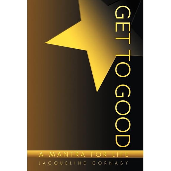 Get to Good: A Mantra for Life, (Hardcover)