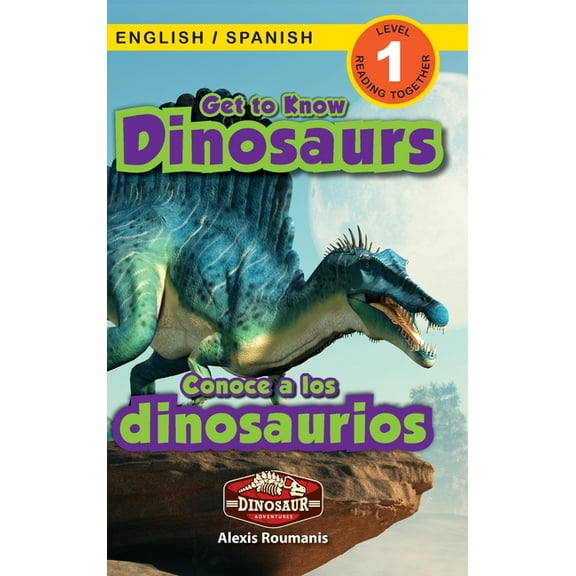Get to Know Dinosaurs: Bilingual (English / Spanish) (Ingls / Espaol) Dinosaur Adventures (Engaging Readers, Level 1) -- Alexis Roumanis