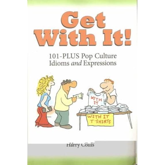 Pre-Owned Get With It!: 101-PLUS Pop Culture Idioms and Expressions (Paperback) 1932383158 9781932383157