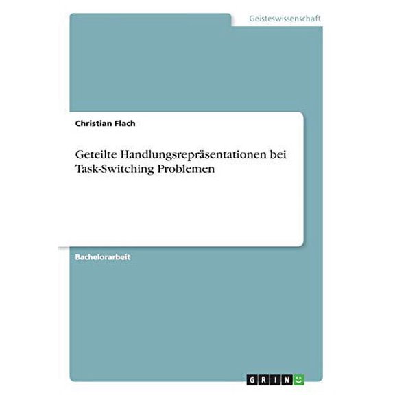 Geteilte Handlungsreprsentationen bei Task-Switching Problemen German Edition Paperback 3668579628 9783668579620 Christian Flach