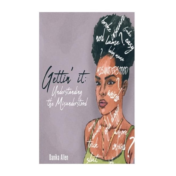 Gettin' It: Understanding The Misunderstood (Paperback)