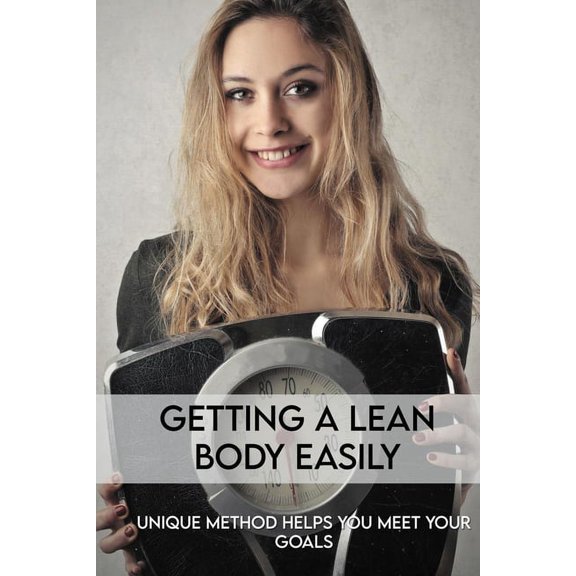 Getting A Lean Body Easily: Unique Method Helps You Meet Your Goals: Intermittent Fasting Benefits (Paperback)