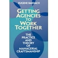 thumbnail image 1 of Getting Agencies to Work Together: The Practice and Theory of Managerial Craftsmanship, (Paperback), 1 of 2