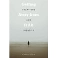 thumbnail image 1 of Pre-Owned Getting Away from It All: Vacations and Identity (Paperback) 1439918759 9781439918753, 1 of 1