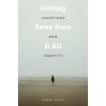 thumbnail image 1 of Getting Away from It All : Vacations and Identity (Paperback), 1 of 1